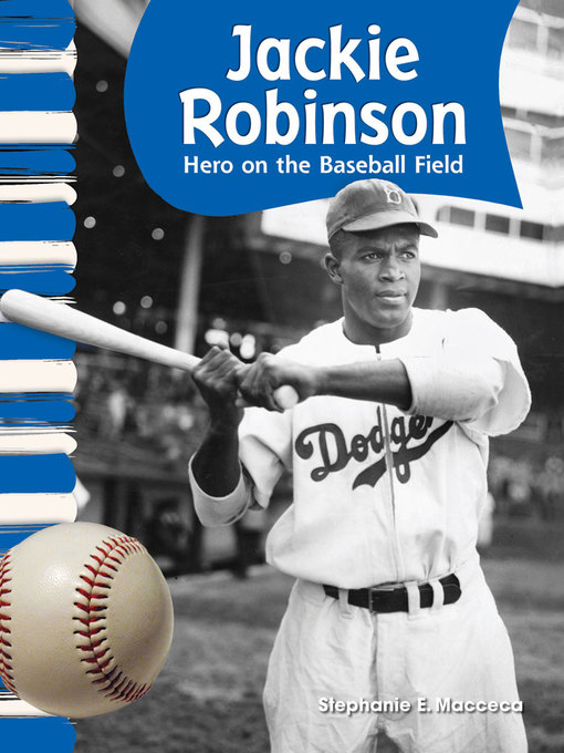 Title details for Jackie Robinson: Hero on the Baseball Field by Stephanie E. Macceca - Available